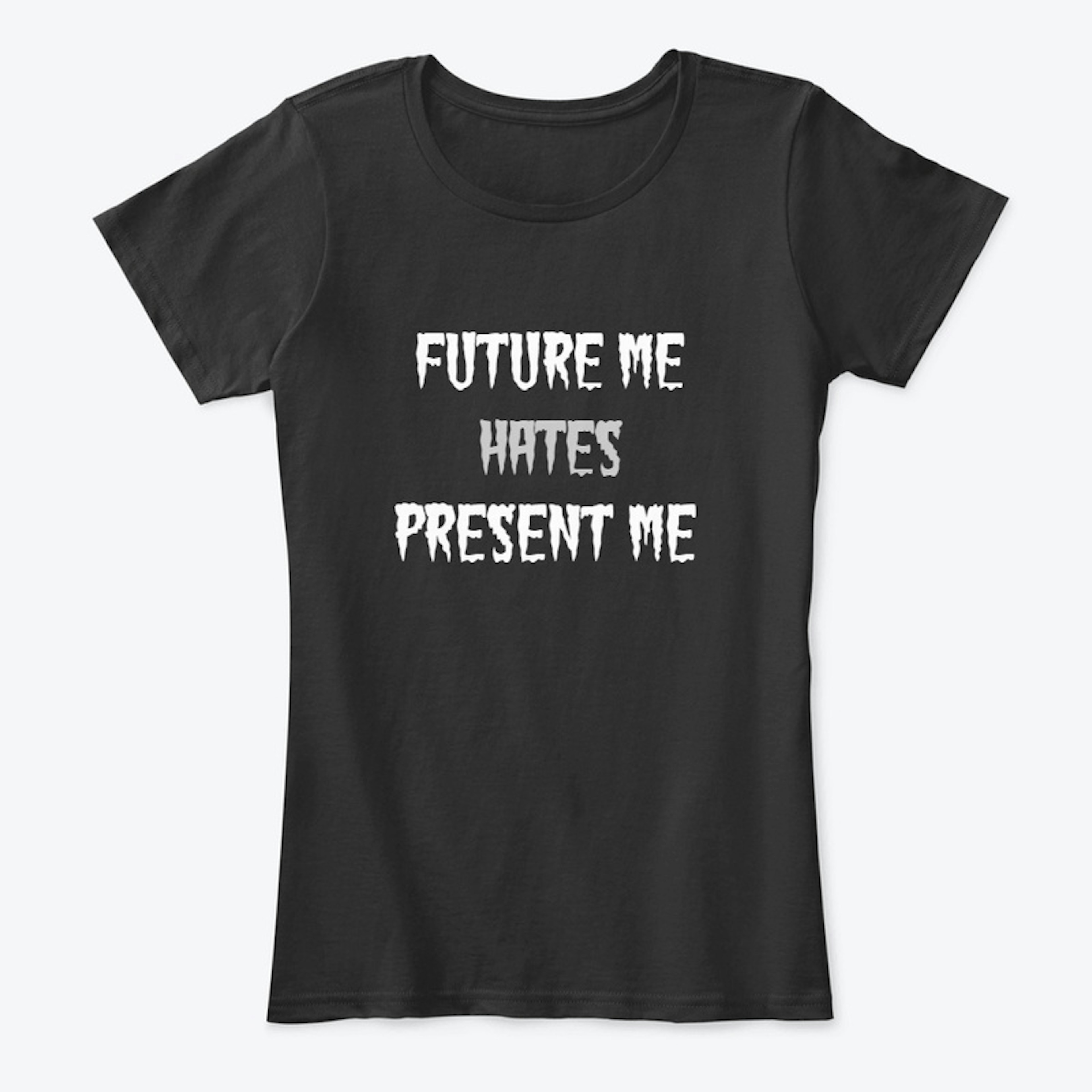 Future Me Hates Present Me